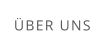 ÜBER UNS