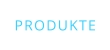PRODUKTE